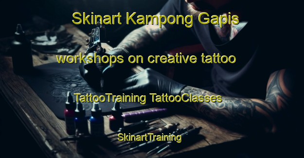 Skinart Kampong Gapis workshops on creative tattoo | #TattooTraining #TattooClasses #SkinartTraining-Malaysia