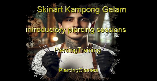 Skinart Kampong Gelam introductory piercing sessions | #PiercingTraining #PiercingClasses #SkinartTraining-Malaysia