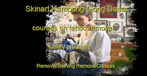 Skinart Kampong Gong Dasar courses on tattoo removal safety practices | #RemovalTraining #RemovalClasses #SkinartTraining-Malaysia