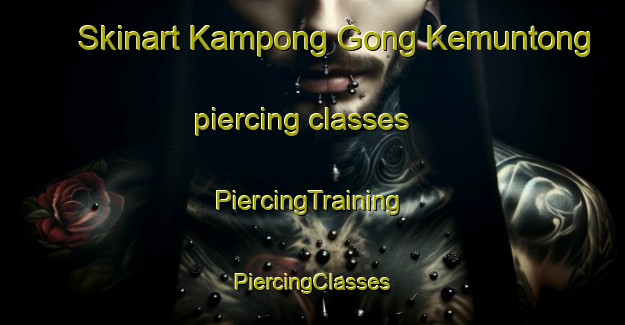 Skinart Kampong Gong Kemuntong piercing classes | #PiercingTraining #PiercingClasses #SkinartTraining-Malaysia