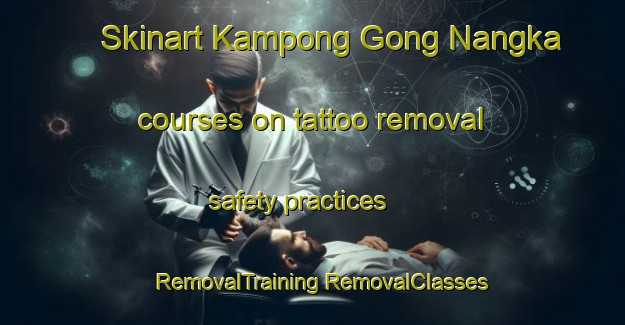 Skinart Kampong Gong Nangka courses on tattoo removal safety practices | #RemovalTraining #RemovalClasses #SkinartTraining-Malaysia