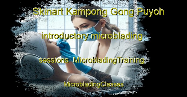 Skinart Kampong Gong Puyoh introductory microblading sessions | #MicrobladingTraining #MicrobladingClasses #SkinartTraining-Malaysia