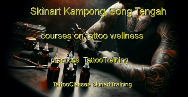 Skinart Kampong Gong Tengah courses on tattoo wellness practices | #TattooTraining #TattooClasses #SkinartTraining-Malaysia