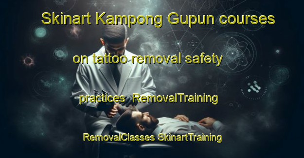 Skinart Kampong Gupun courses on tattoo removal safety practices | #RemovalTraining #RemovalClasses #SkinartTraining-Malaysia