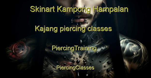 Skinart Kampong Hampalan Kajang piercing classes | #PiercingTraining #PiercingClasses #SkinartTraining-Malaysia