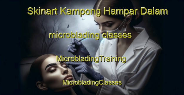 Skinart Kampong Hampar Dalam microblading classes | #MicrobladingTraining #MicrobladingClasses #SkinartTraining-Malaysia