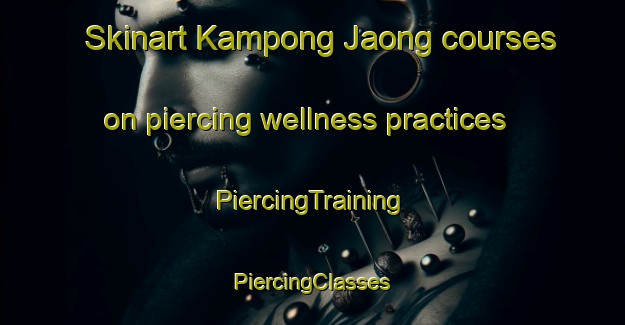 Skinart Kampong Jaong courses on piercing wellness practices | #PiercingTraining #PiercingClasses #SkinartTraining-Malaysia