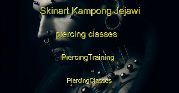 Skinart Kampong Jejawi piercing classes | #PiercingTraining #PiercingClasses #SkinartTraining-Malaysia