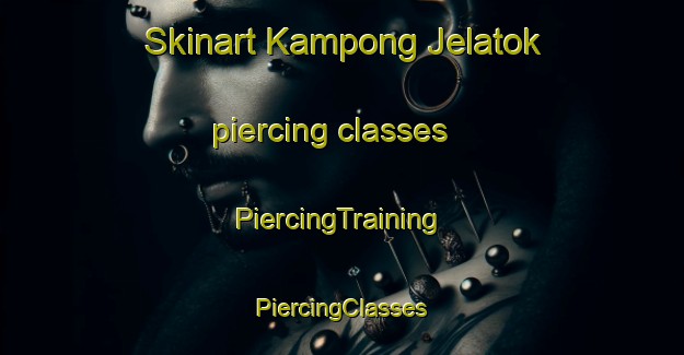 Skinart Kampong Jelatok piercing classes | #PiercingTraining #PiercingClasses #SkinartTraining-Malaysia