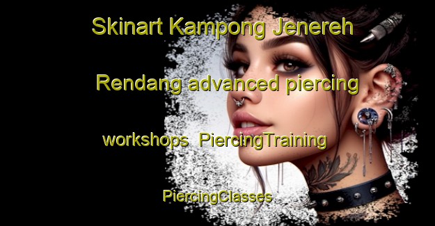 Skinart Kampong Jenereh Rendang advanced piercing workshops | #PiercingTraining #PiercingClasses #SkinartTraining-Malaysia