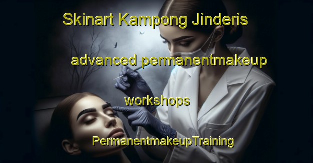 Skinart Kampong Jinderis advanced permanentmakeup workshops | #PermanentmakeupTraining #PermanentmakeupClasses #SkinartTraining-Malaysia