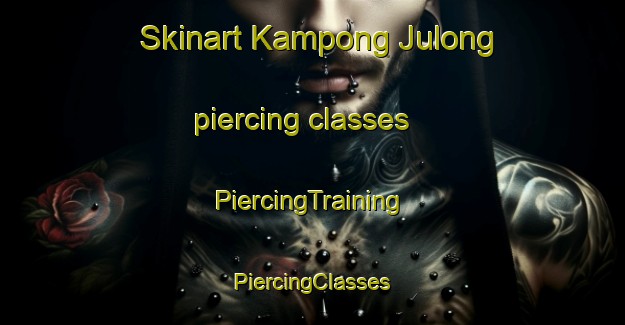 Skinart Kampong Julong piercing classes | #PiercingTraining #PiercingClasses #SkinartTraining-Malaysia