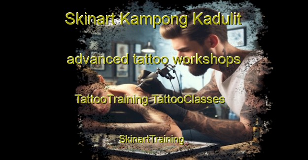 Skinart Kampong Kadulit advanced tattoo workshops | #TattooTraining #TattooClasses #SkinartTraining-Malaysia