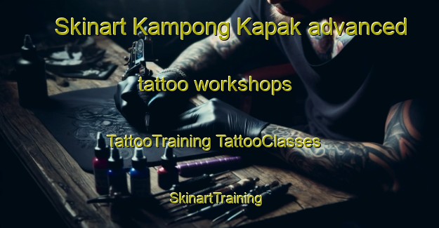 Skinart Kampong Kapak advanced tattoo workshops | #TattooTraining #TattooClasses #SkinartTraining-Malaysia