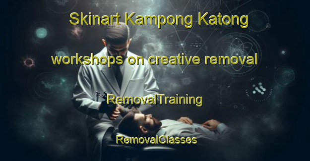 Skinart Kampong Katong workshops on creative removal | RemovalTraining | RemovalClasses | SkinartTraining-Malaysia