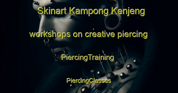 Skinart Kampong Kenjeng workshops on creative piercing | #PiercingTraining #PiercingClasses #SkinartTraining-Malaysia