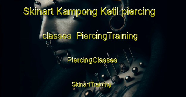 Skinart Kampong Ketil piercing classes | #PiercingTraining #PiercingClasses #SkinartTraining-Malaysia