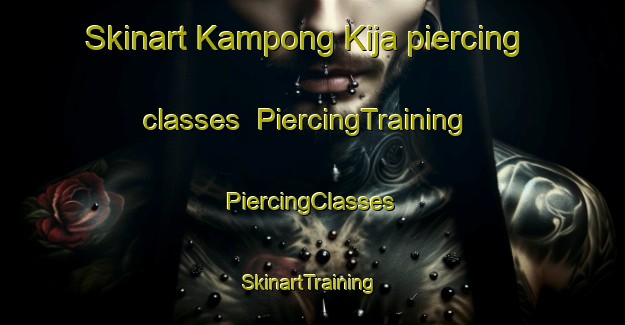 Skinart Kampong Kija piercing classes | #PiercingTraining #PiercingClasses #SkinartTraining-Malaysia