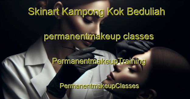 Skinart Kampong Kok Beduliah permanentmakeup classes | #PermanentmakeupTraining #PermanentmakeupClasses #SkinartTraining-Malaysia