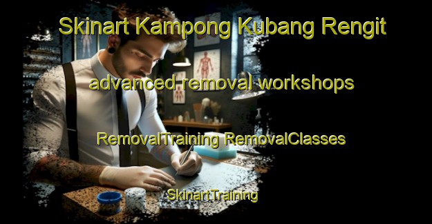 Skinart Kampong Kubang Rengit advanced removal workshops | #RemovalTraining #RemovalClasses #SkinartTraining-Malaysia