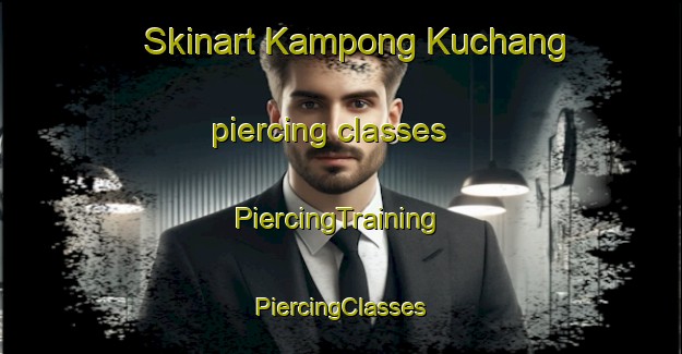 Skinart Kampong Kuchang piercing classes | #PiercingTraining #PiercingClasses #SkinartTraining-Malaysia