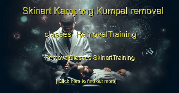 Skinart Kampong Kumpal removal classes | #RemovalTraining #RemovalClasses #SkinartTraining-Malaysia