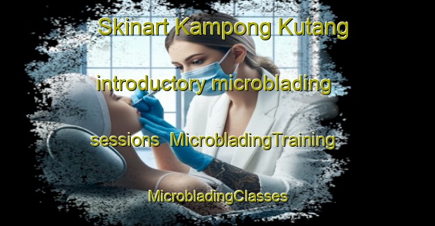 Skinart Kampong Kutang introductory microblading sessions | #MicrobladingTraining #MicrobladingClasses #SkinartTraining-Malaysia