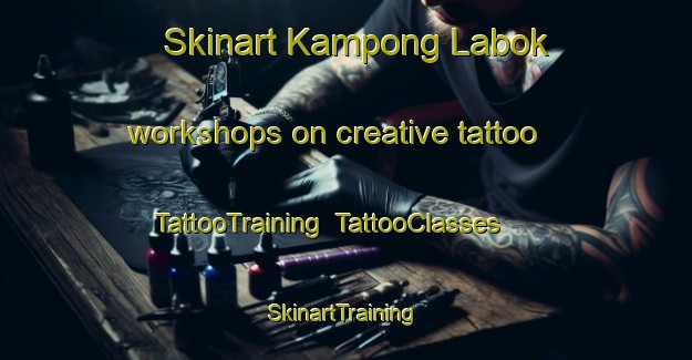 Skinart Kampong Labok workshops on creative tattoo | TattooTraining | TattooClasses | SkinartTraining-Malaysia