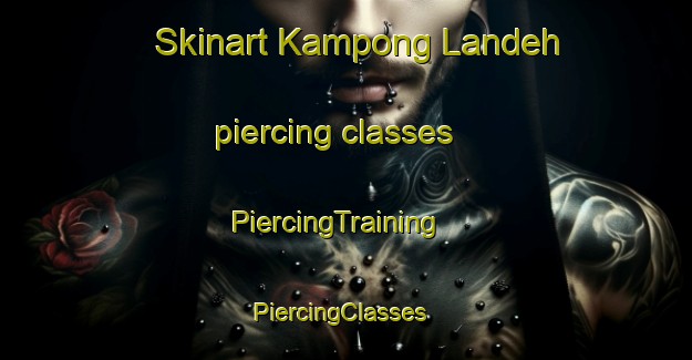 Skinart Kampong Landeh piercing classes | PiercingTraining | PiercingClasses | SkinartTraining-Malaysia