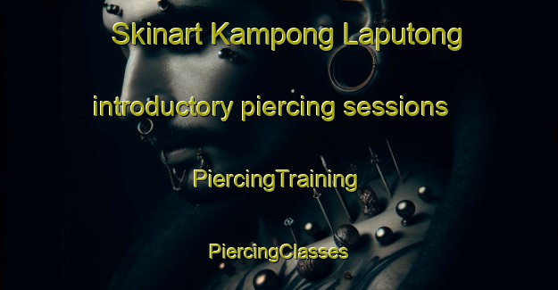 Skinart Kampong Laputong introductory piercing sessions | #PiercingTraining #PiercingClasses #SkinartTraining-Malaysia