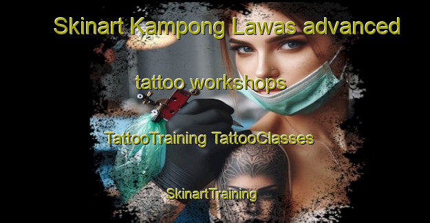 Skinart Kampong Lawas advanced tattoo workshops | #TattooTraining #TattooClasses #SkinartTraining-Malaysia