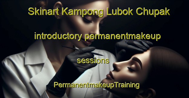 Skinart Kampong Lubok Chupak introductory permanentmakeup sessions | PermanentmakeupTraining | PermanentmakeupClasses | SkinartTraining-Malaysia