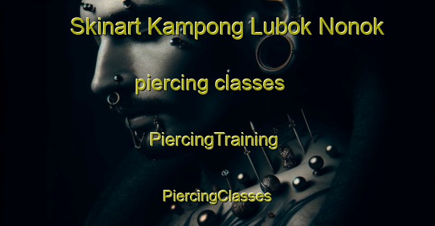 Skinart Kampong Lubok Nonok piercing classes | #PiercingTraining #PiercingClasses #SkinartTraining-Malaysia