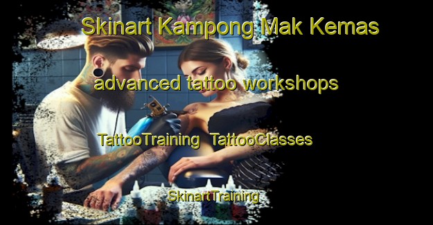 Skinart Kampong Mak Kemas advanced tattoo workshops | TattooTraining | TattooClasses | SkinartTraining-Malaysia