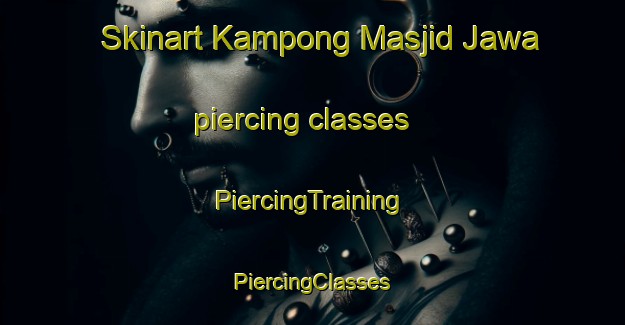 Skinart Kampong Masjid Jawa piercing classes | #PiercingTraining #PiercingClasses #SkinartTraining-Malaysia