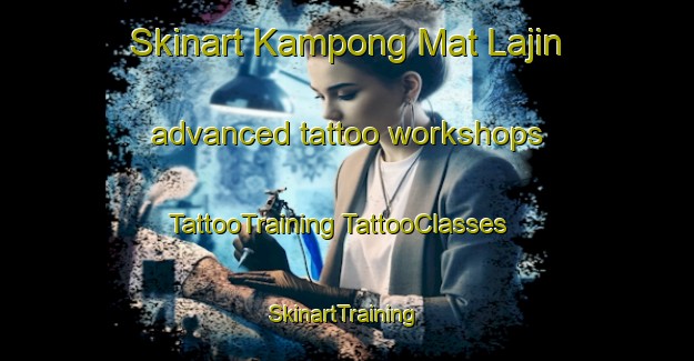 Skinart Kampong Mat Lajin advanced tattoo workshops | #TattooTraining #TattooClasses #SkinartTraining-Malaysia