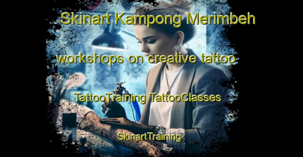 Skinart Kampong Merimbeh workshops on creative tattoo | #TattooTraining #TattooClasses #SkinartTraining-Malaysia