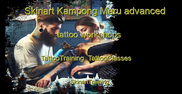 Skinart Kampong Meru advanced tattoo workshops | TattooTraining | TattooClasses | SkinartTraining-Malaysia
