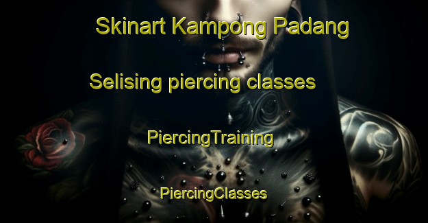 Skinart Kampong Padang Selising piercing classes | #PiercingTraining #PiercingClasses #SkinartTraining-Malaysia