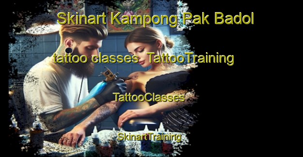 Skinart Kampong Pak Badol tattoo classes | TattooTraining | TattooClasses | SkinartTraining-Malaysia