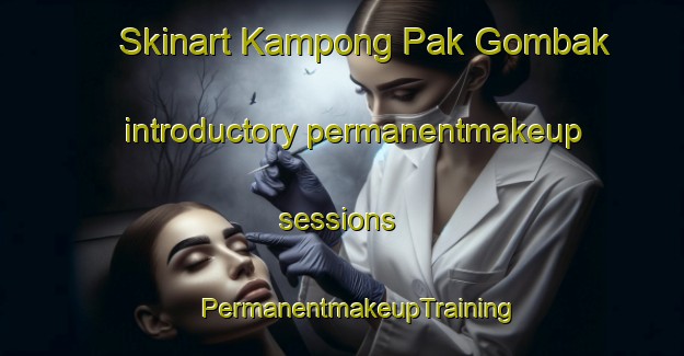 Skinart Kampong Pak Gombak introductory permanentmakeup sessions | #PermanentmakeupTraining #PermanentmakeupClasses #SkinartTraining-Malaysia