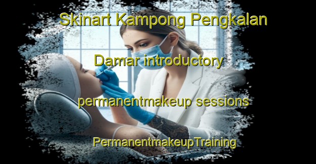 Skinart Kampong Pengkalan Damar introductory permanentmakeup sessions | #PermanentmakeupTraining #PermanentmakeupClasses #SkinartTraining-Malaysia