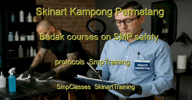 Skinart Kampong Permatang Badak courses on SMP safety protocols | SmpTraining | SmpClasses | SkinartTraining-Malaysia