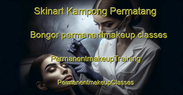 Skinart Kampong Permatang Bongor permanentmakeup classes | #PermanentmakeupTraining #PermanentmakeupClasses #SkinartTraining-Malaysia