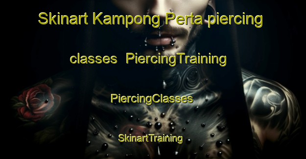 Skinart Kampong Perta piercing classes | #PiercingTraining #PiercingClasses #SkinartTraining-Malaysia