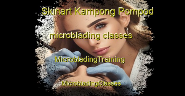 Skinart Kampong Pompod microblading classes | MicrobladingTraining | MicrobladingClasses | SkinartTraining-Malaysia