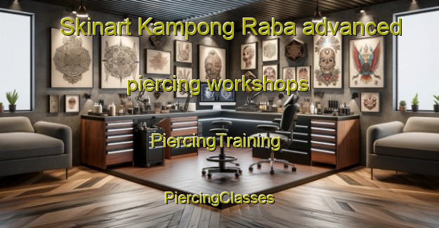 Skinart Kampong Raba advanced piercing workshops | #PiercingTraining #PiercingClasses #SkinartTraining-Malaysia