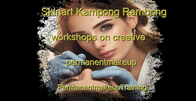 Skinart Kampong Rambong workshops on creative permanentmakeup | #PermanentmakeupTraining #PermanentmakeupClasses #SkinartTraining-Malaysia