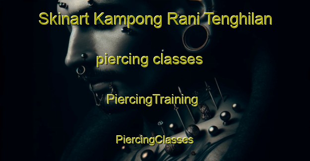 Skinart Kampong Rani Tenghilan piercing classes | #PiercingTraining #PiercingClasses #SkinartTraining-Malaysia