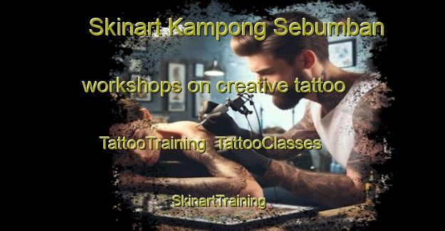 Skinart Kampong Sebumban workshops on creative tattoo | TattooTraining | TattooClasses | SkinartTraining-Malaysia